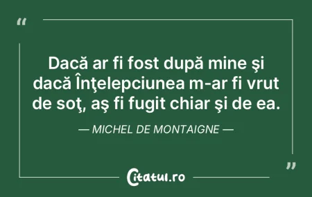 Oricât de savanţi am fi cu ştiinţa a...