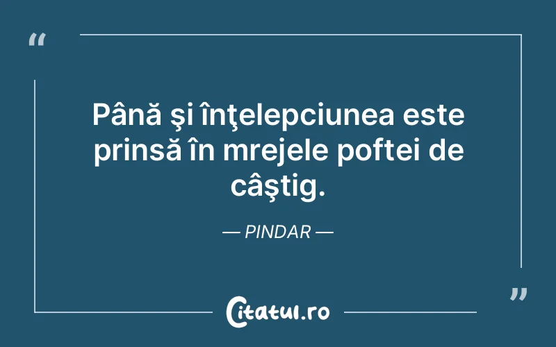 Citat Pindar - citate viata