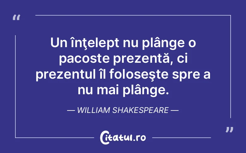 Citat William Shakespeare - citate viata