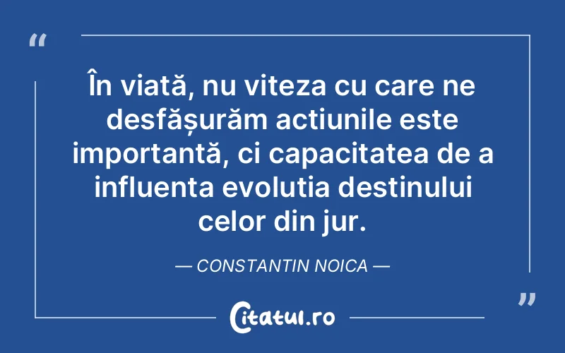 Citat Constantin Noica - citate viata