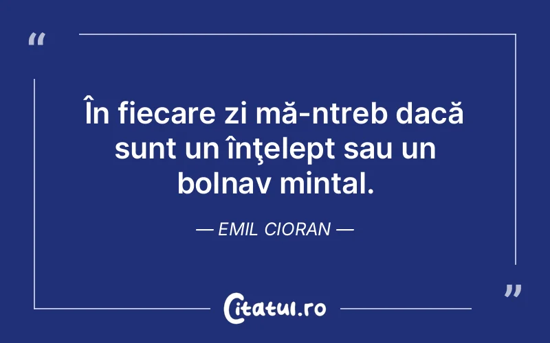 Citat Emil Cioran - citate viata
