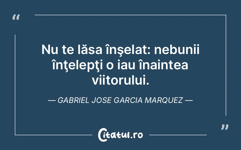 Citat Gabriel Jose Garcia Marquez - citate viata