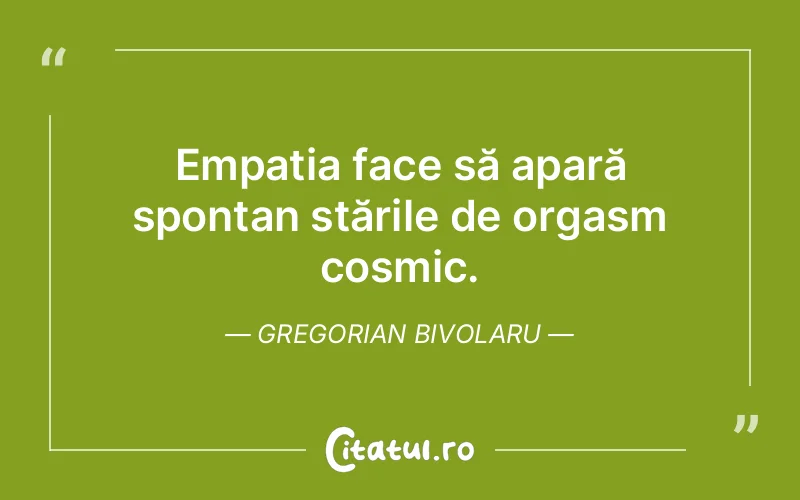 Empatia face să apară spontan stările de orgasm cosmic. Gregorian Bivolaru