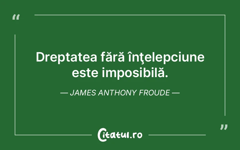 Citat James Anthony Froude - citate viata