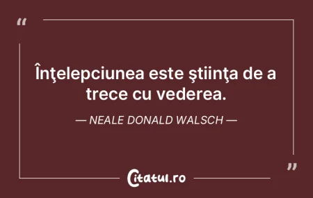 Înţeleptul nu ştie ce-i supărarea. N...