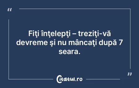 Cei înţelepţi sunt întotdeauna deasu...