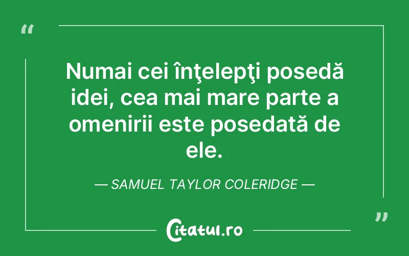 Citat Samuel Taylor Coleridge - citate viata