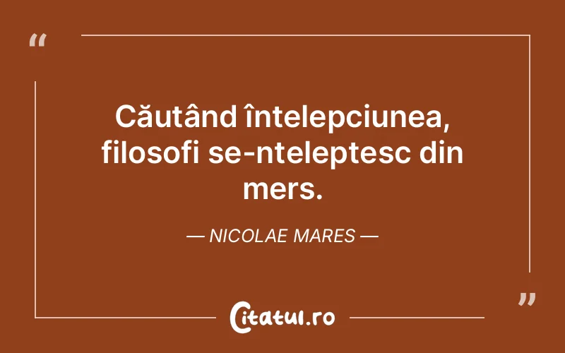 Citat Nicolae Mares - citate viata