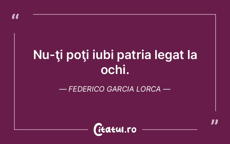 Citat Federico Garcia Lorca - citate viata