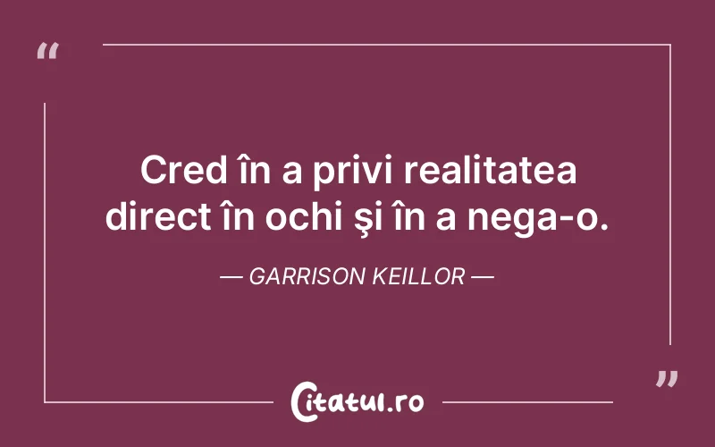 Citat Garrison Keillor - citate viata