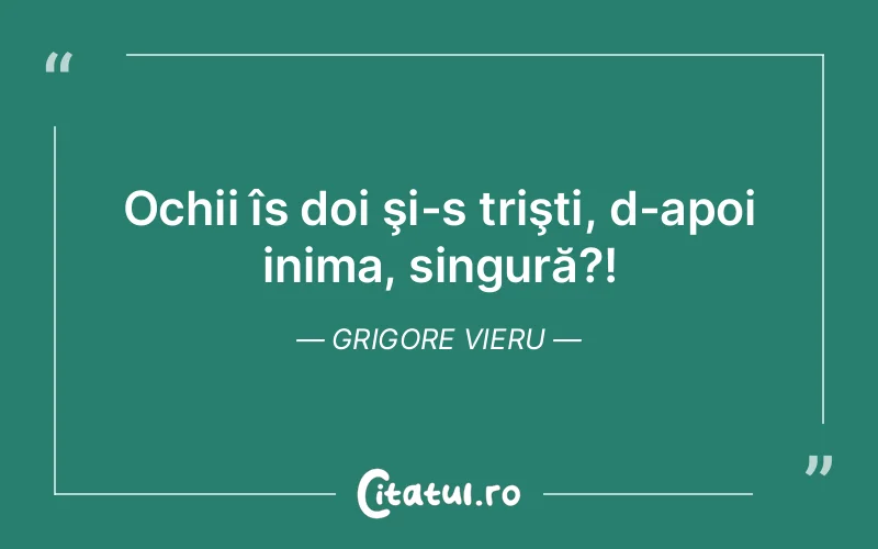 Citat Grigore Vieru - citate viata