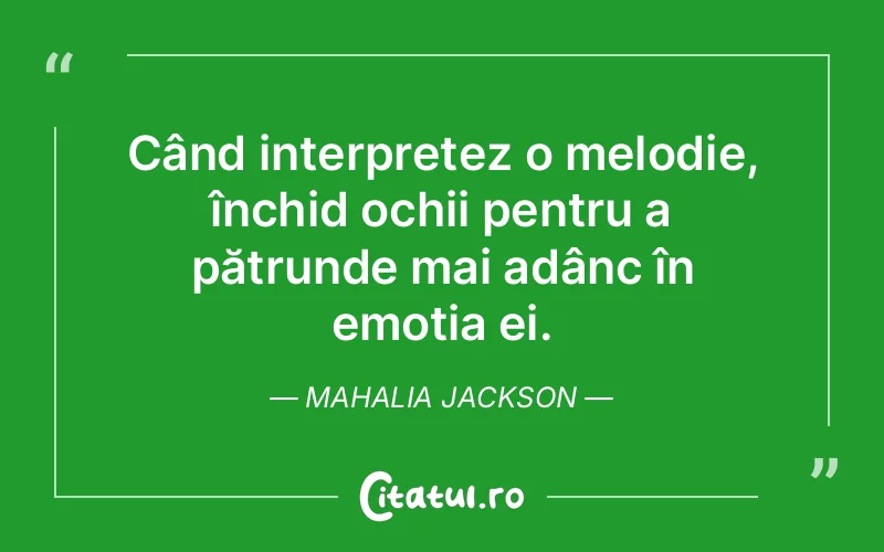 Citat Mahalia Jackson - citate viata