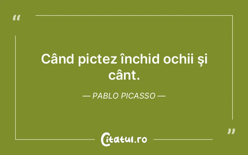 Citat Pablo Picasso - citate viata
