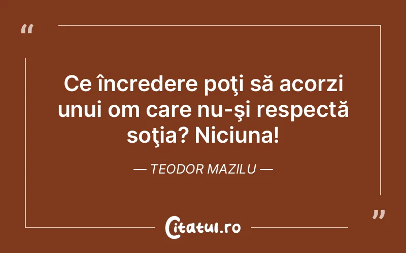 Citat Teodor Mazilu - citate viata