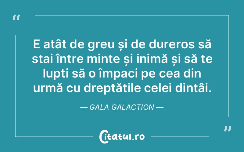 Citat Gala Galaction - citate viata