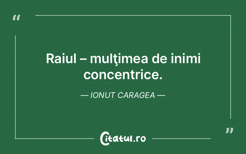 Raiul – mulţimea de inimi concentrice. Ionut Caragea