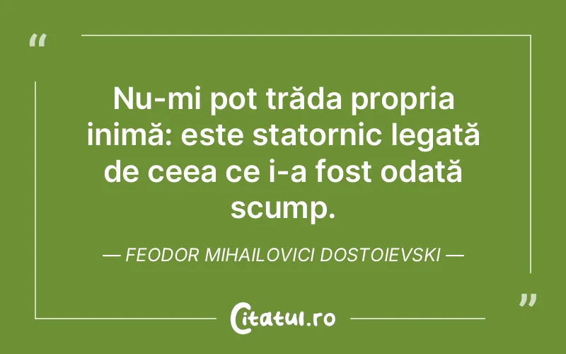 Citat Feodor Mihailovici Dostoievski - citate viata