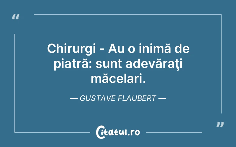 Citat Gustave Flaubert - citate viata