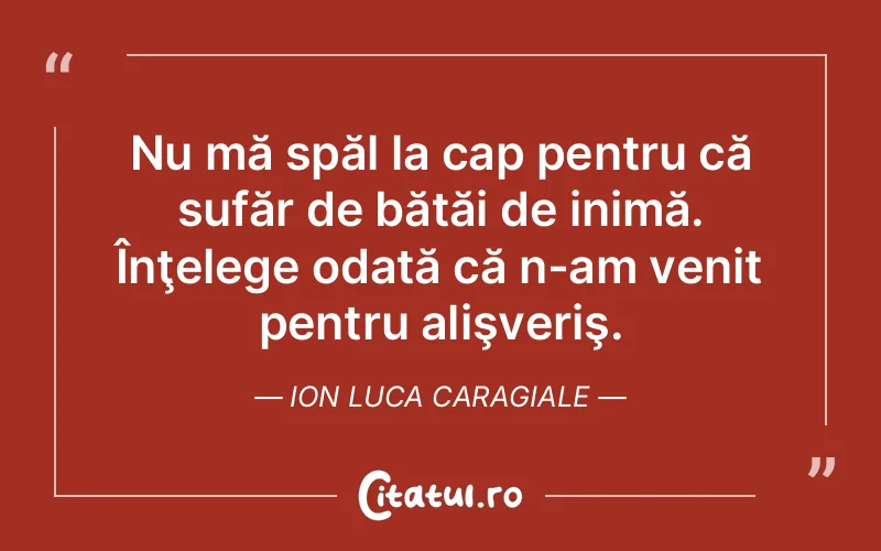 Citat Ion Luca Caragiale - citate viata