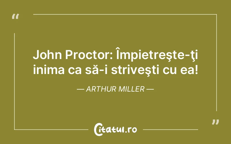 Citat Arthur Miller - citate viata