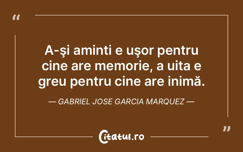 Citat Gabriel Jose Garcia Marquez - citate viata