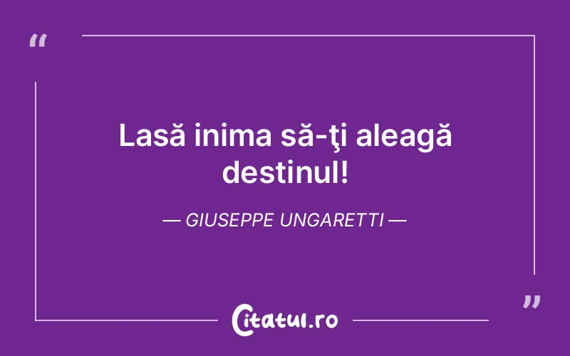 Citat Giuseppe Ungaretti - citate viata