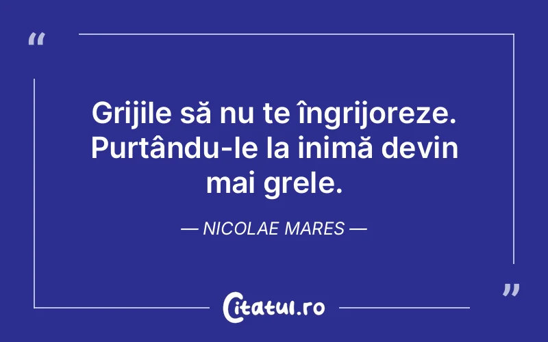 Citat Nicolae Mares - citate viata