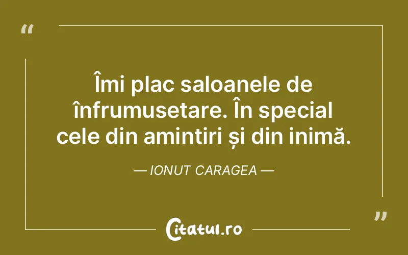 Citat Ionut Caragea - citate viata