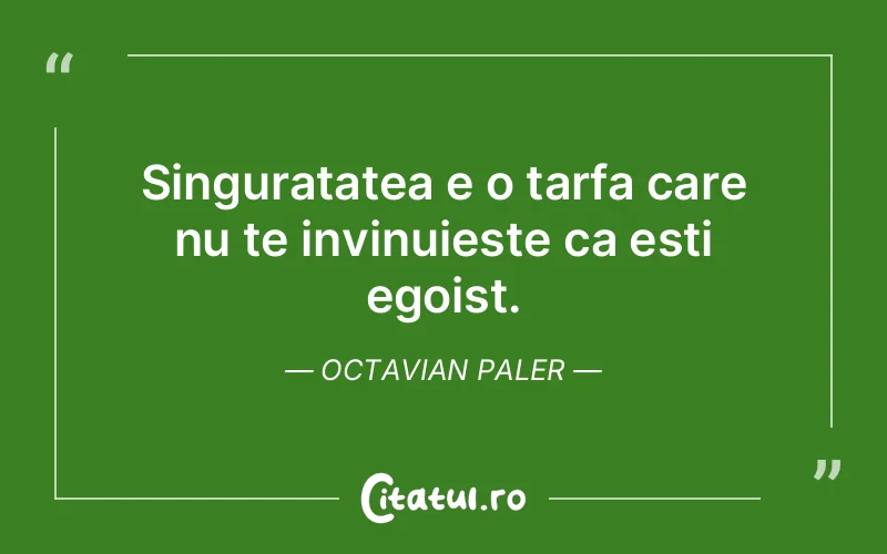Citat Octavian Paler - citate viata
