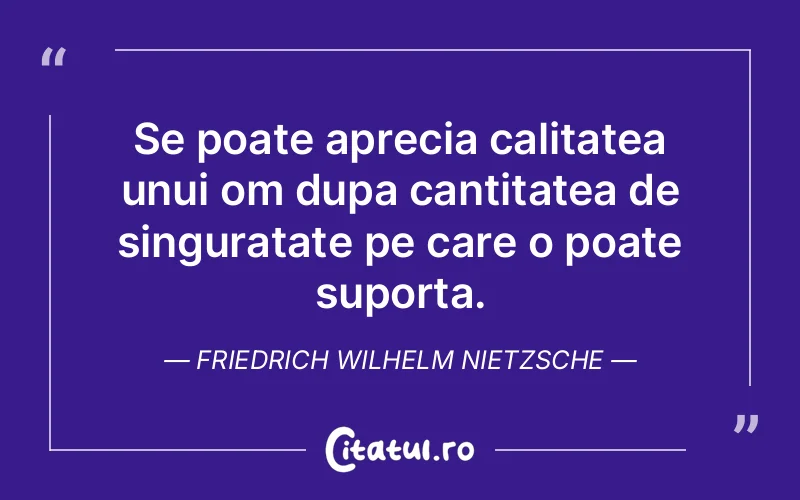 Citat Friedrich Wilhelm Nietzsche - citate viata