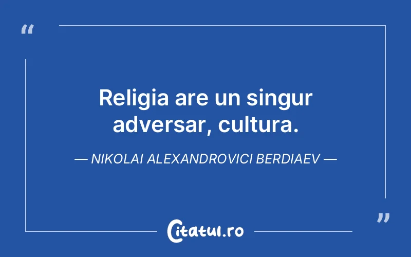 Citat Nikolai Alexandrovici Berdiaev - citate viata