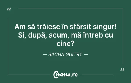 Cel mai ușor e să te înșeli singur, ...