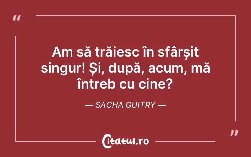 Citat Sacha Guitry - citate viata
