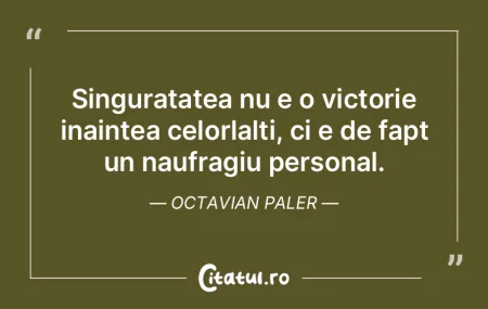 Foloseste singuratatea, dar nu fii folos... Foloseste singuratatea, dar nu fii folos...