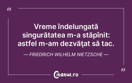 Orice singurătate-i un păcat. Aşa gr�...