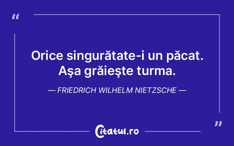 Citat Friedrich Wilhelm Nietzsche - citate viata