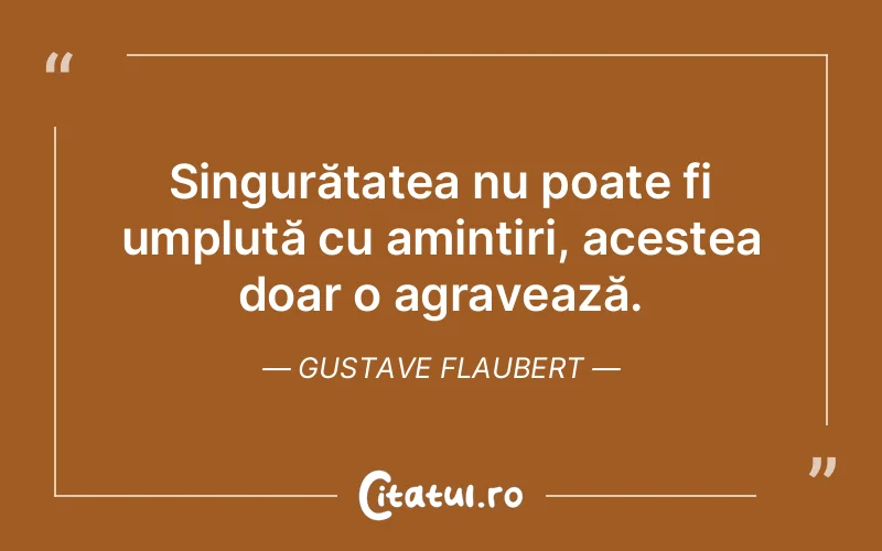 Citat Gustave Flaubert - citate viata