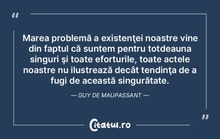 Singurătatea e locuinţa naturală a tu... Singurătatea e locuinţa naturală a tu...