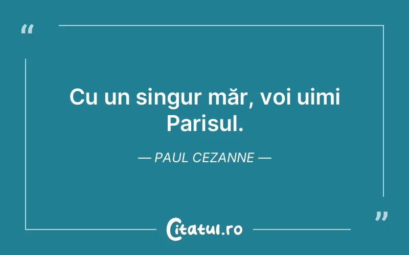 Citat Paul Cezanne - citate viata