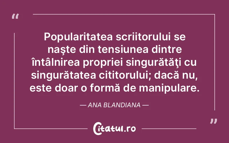 Citat Ana Blandiana - citate viata