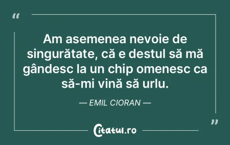 Dorinţa de singurătate să fie oare al... Dorinţa de singurătate să fie oare al...