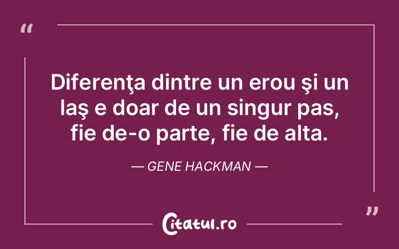 Citat Gene Hackman - citate viata