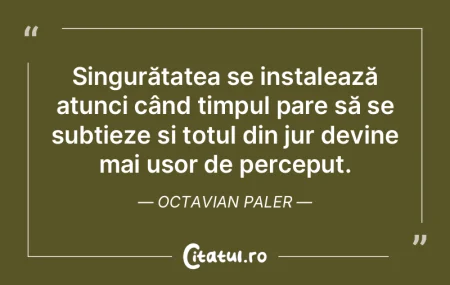 Începeam să deosebesc singurătatea de... Începeam să deosebesc singurătatea de...