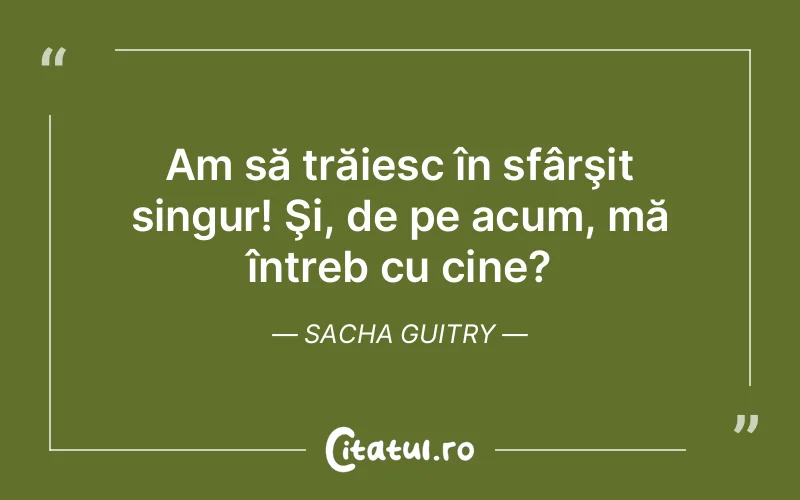 Citat Sacha Guitry - citate viata