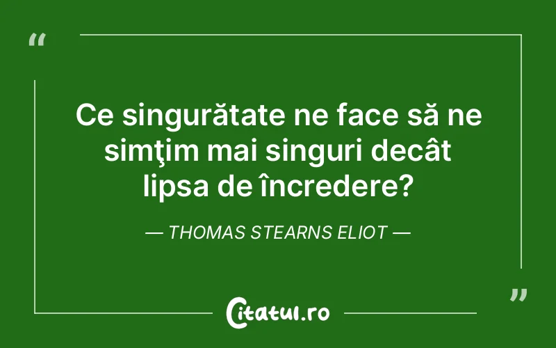 Citat Thomas Stearns Eliot - citate viata