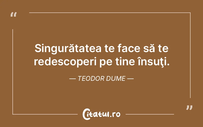 Citat Teodor Dume - citate viata