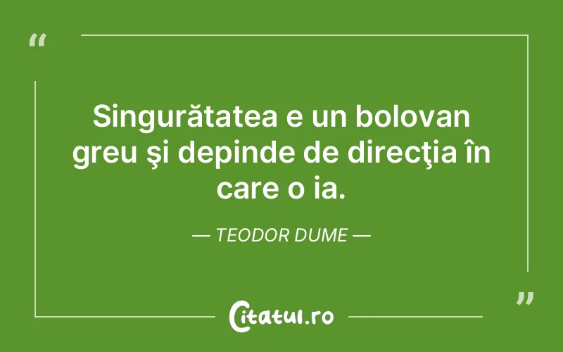Citat Teodor Dume - citate viata