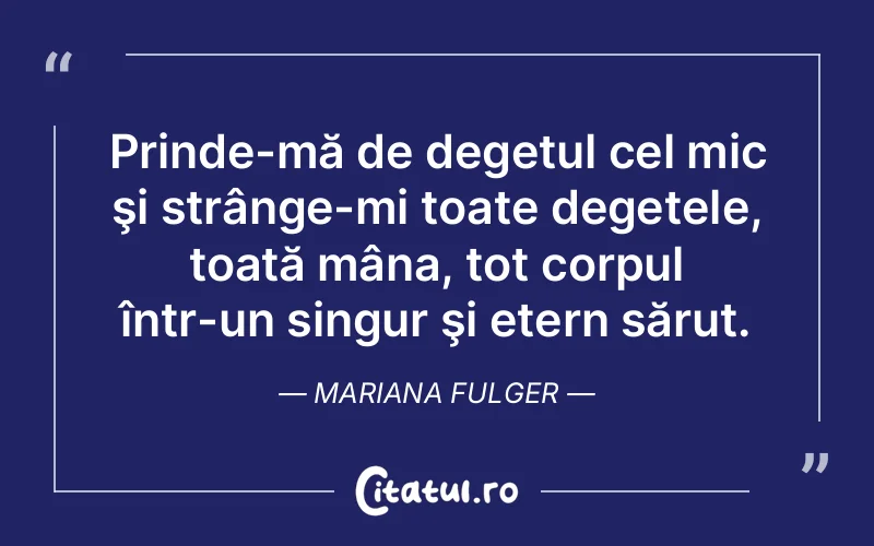Citat Mariana Fulger - citate viata
