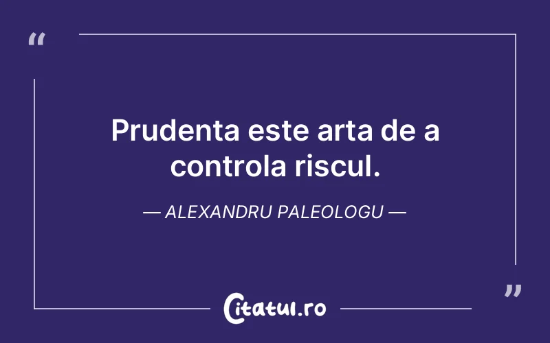 Citat Alexandru Paleologu - citate viata