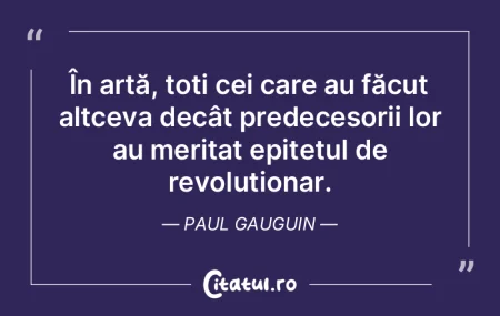 Arta este fie plagiat, fie este revoluț... Arta este fie plagiat, fie este revoluț...